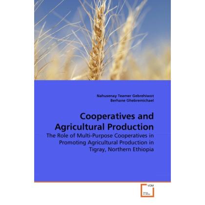 Cooperatives and Agricultural Production, Fachbücher von Nahusenay Teamer Gebrehiwot, Berhane Ghebremichael