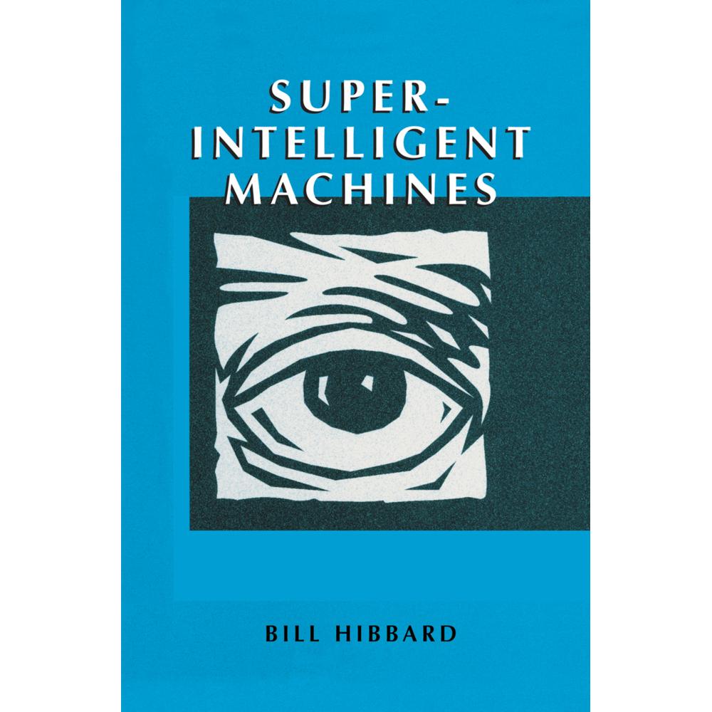 Super-Intelligent Machines, Fachbücher von Bill Hibbard