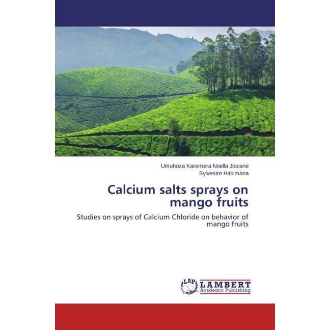 Calcium salts sprays on mango fruits, Fachbücher von Umuhoza Karemera Noella Josiane, Sylvestre Habimana