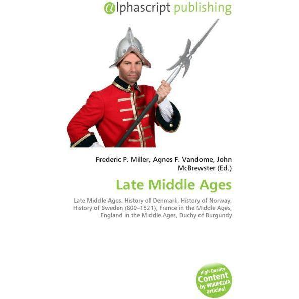 Late Middle Ages, Fachbücher von Agnes F. Vandome, Frederic P. Miller, John McBrewster