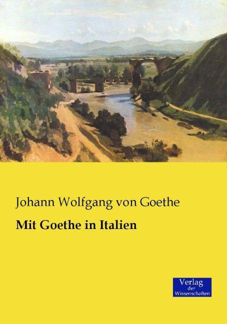 Produktbild Mit Goethe in Italien (Deutsch, Johann Wolfgang von Goethe, 2015)