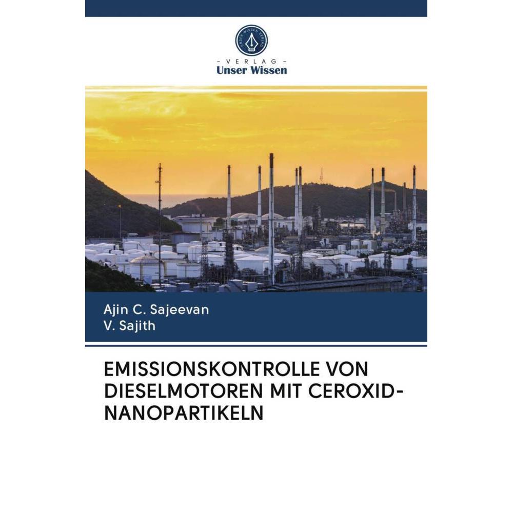 Emissionskontrolle Von Dieselmotoren Mit Ceroxid-Nanopartikeln, Fachbücher von V. Sajith, Ajin C. Sajeevan