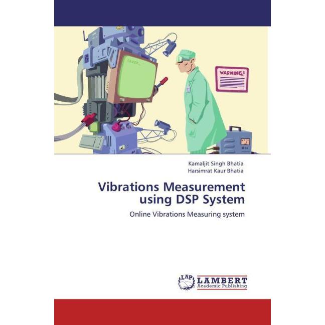 Vibrations Measurement using DSP System, Sachbücher von Harsimrat Kaur Bhatia, Kamaljit Singh Bhatia