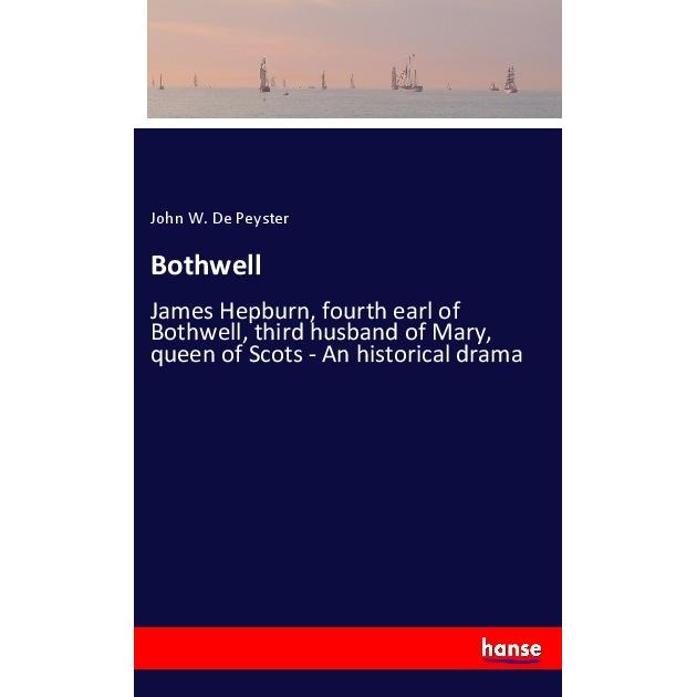 Bothwell, Belletristik von John W. De Peyster