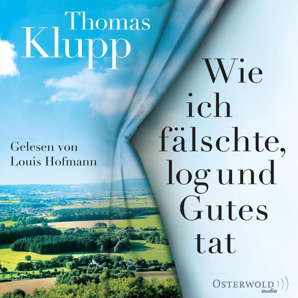 Wie ich fälschte, log und Gutes tat, Hörbücher von Thomas Klupp