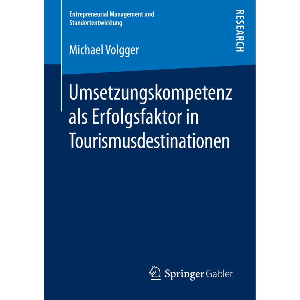 Umsetzungskompetenz als Erfolgsfaktor in Tourismusdestinationen, Fachbücher von Michael Volgger