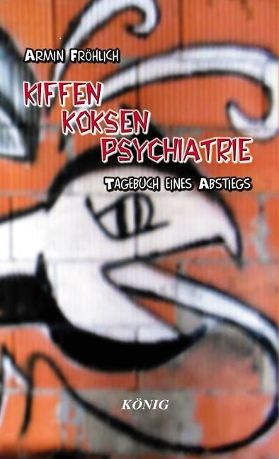 Produktbild Kiffen- Koksen- Psychatrie (Deutsch, Armin Fröhlich, 2018)