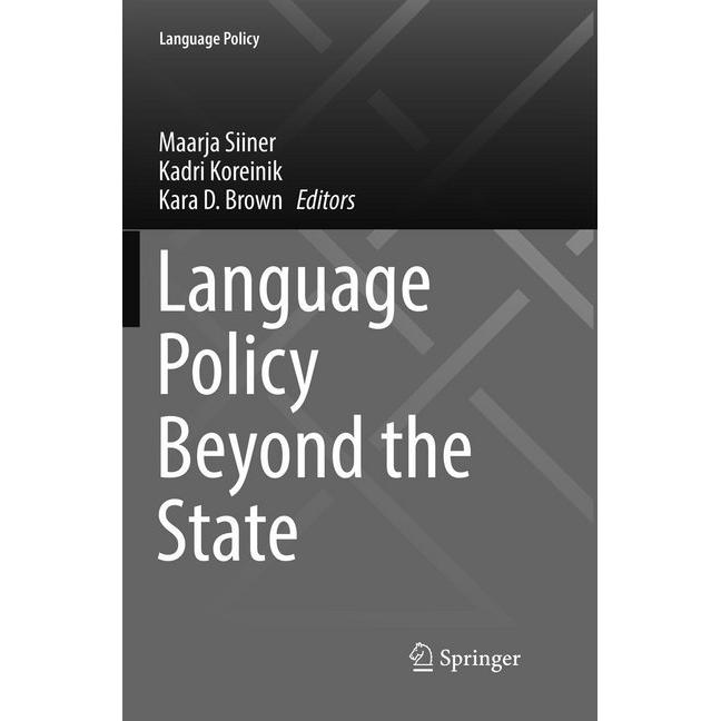 Language Policy Beyond the State, Fachbücher von Maarja Siiner, Kara D. Brown, Kadri Koreinik