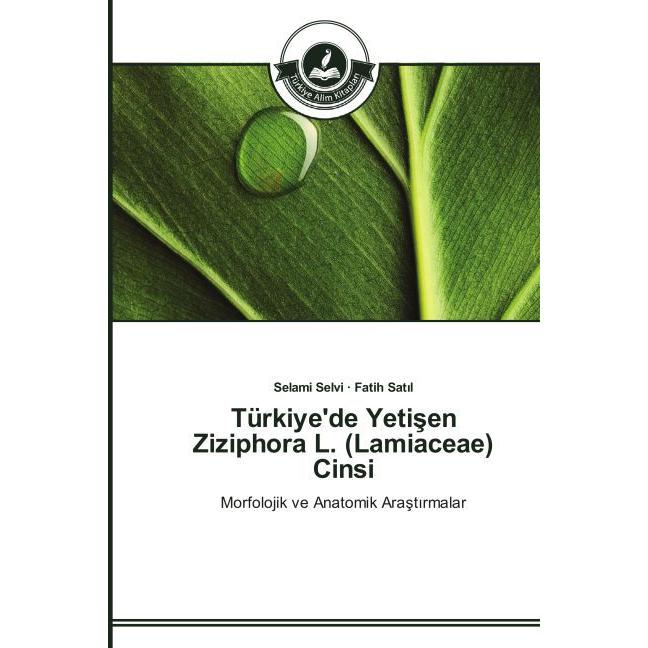 Türkiye'de Yeti en Ziziphora L. (Lamiaceae) Cinsi, Fachbücher von Fatih Sat l, Selami Selvi