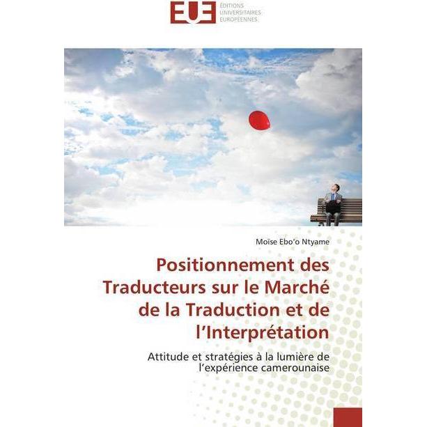 Positionnement des Traducteurs sur le Marché de la Traduction et de l'Interprétation, Fachbücher von Moïse Ebo'o Ntyame