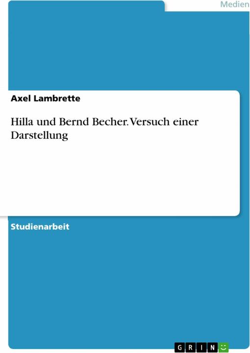 Produktbild Hilla und Bernd Becher. Versuch einer Darstellung (Deutsch, Axel Lambrette, 2007)