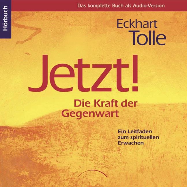 Jetzt! Die Kraft der Gegenwart - Hörbuch, Hörbücher von Eckhart Tolle