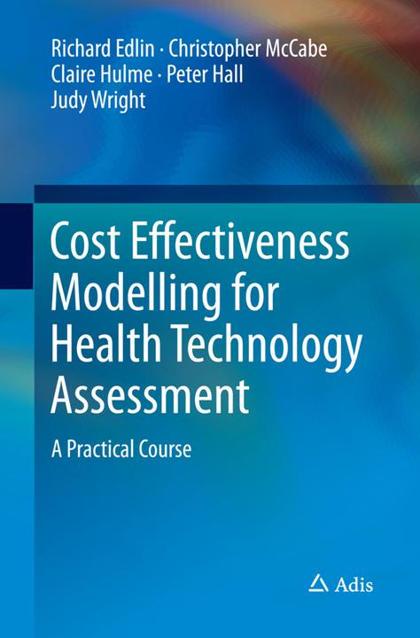 Energie-Label Cost Effectiveness Modeling for Health Technology Assessment (Englisch, Christopher McCabe, Claire Hulme, Judy Wright, Peter Hall, Richard Edlin, 2016)