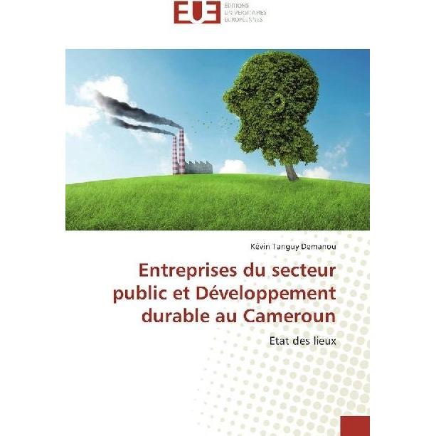 Entreprises du secteur public et Développement durable au Cameroun, Fachbücher von Kévin Tanguy Demanou