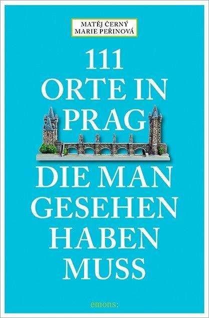 111 luoghi da non perdere a Praga (Tedesco, Matěj Černý, Marie Peřinová)