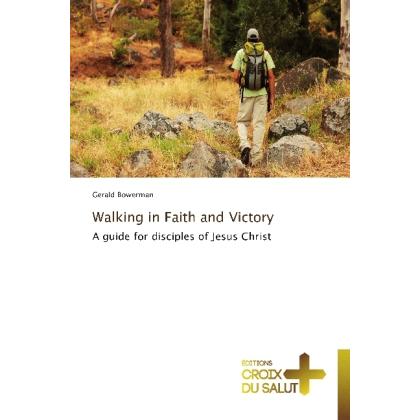 Walking in Faith and Victory, Sachbücher von Gerald Bowerman