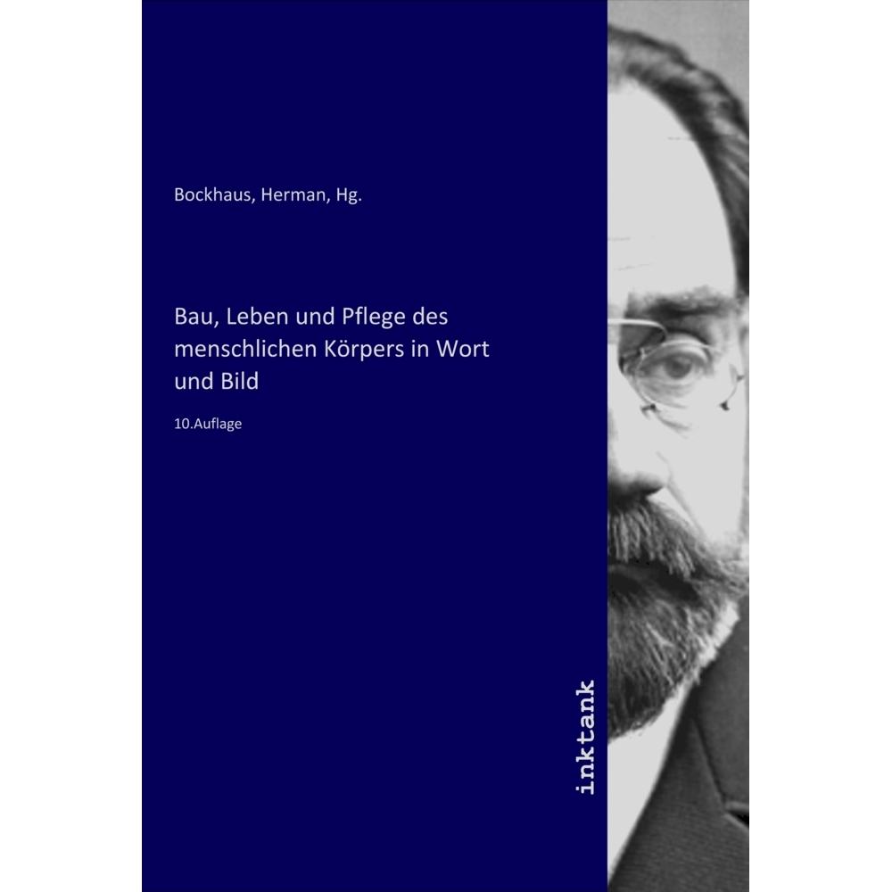Bau, Leben und Pflege des menschlichen Körpers in Wort und Bild, Fachbücher von Herman, Hg. Bockhaus