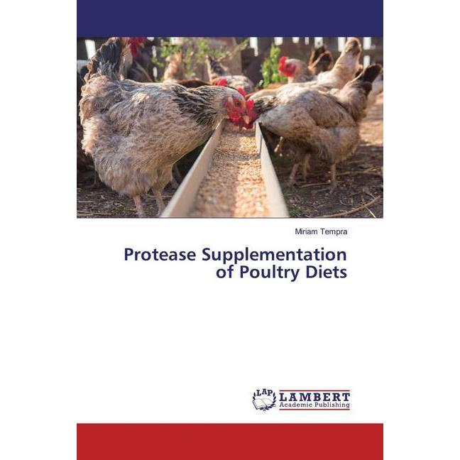 Protease Supplementation of Poultry Diets, Fachbücher von Miriam Tempra