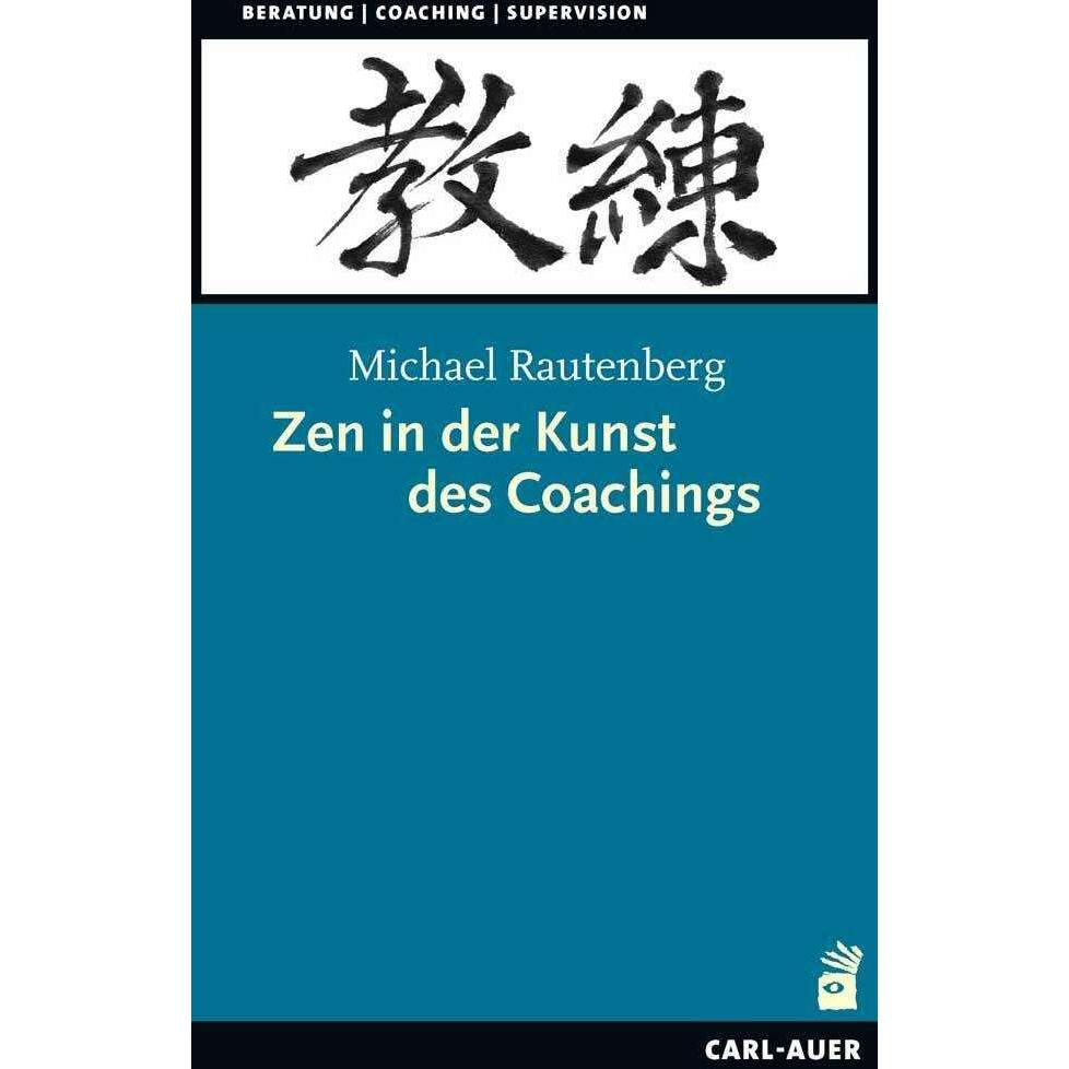 Zen in der Kunst des Coachings, Fachbücher von Michael Rautenberg