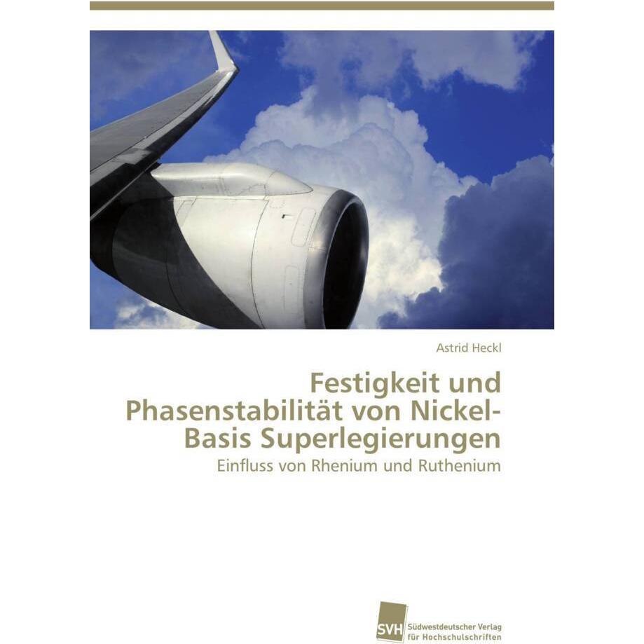Festigkeit und Phasenstabilität von Nickel-Basis Superlegierungen, Fachbücher