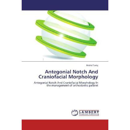 Antegonial Notch And Craniofacial Morphology, Fachbücher von Mohd Tariq
