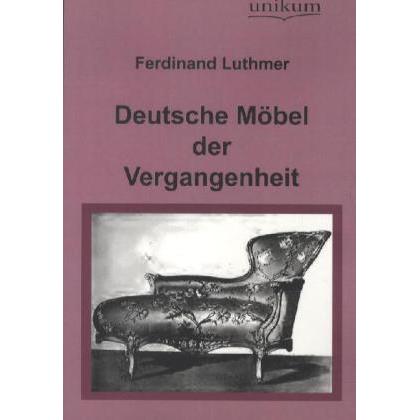 Deutsche Möbel der Vergangenheit, Fachbücher von Ferdinand Luthmer