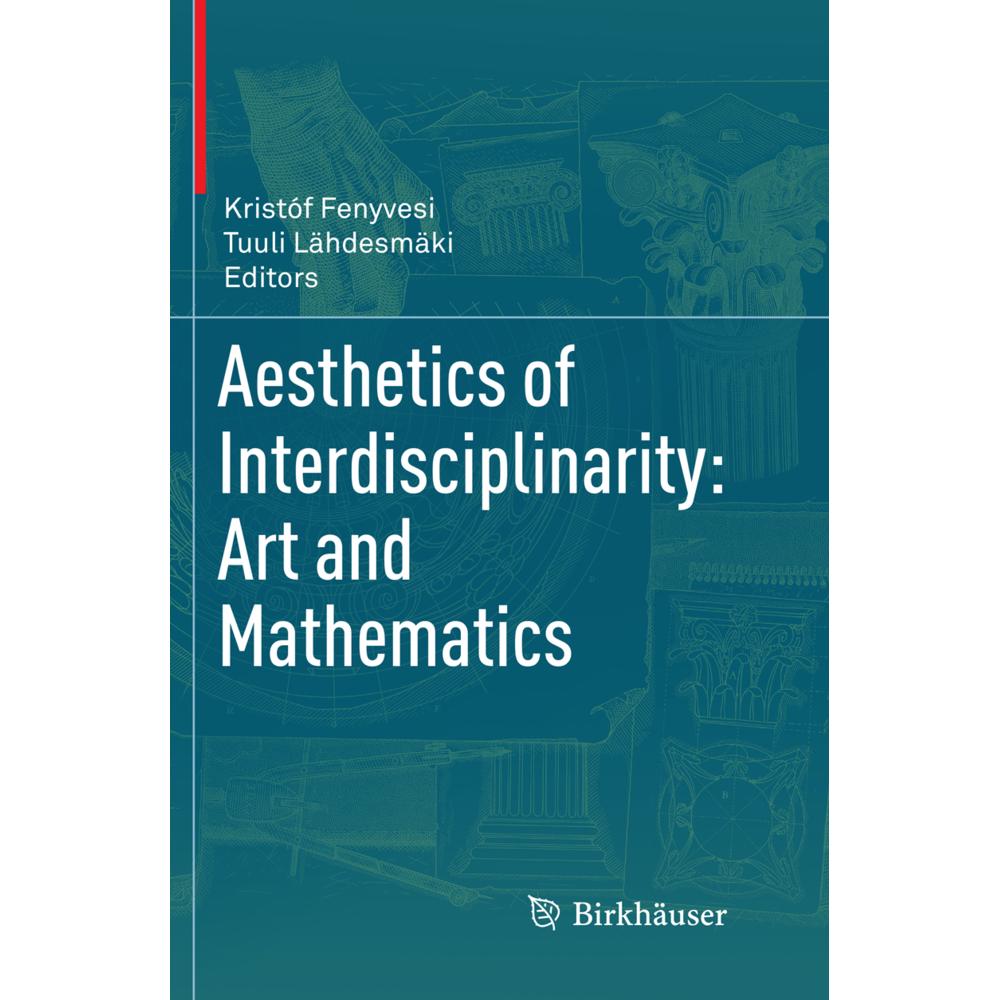 Aesthetics of Interdisciplinarity: Art and Mathematics, Fachbücher von Tuuli Lähdesmäki, Kristóf Fenyvesi