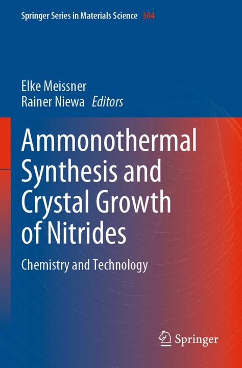 Produktbild Ammonothermal Synthesis and Crystal Growth of Nitrides (Niederländisch, Elke Meissner, Rainer Niewa, 2022)