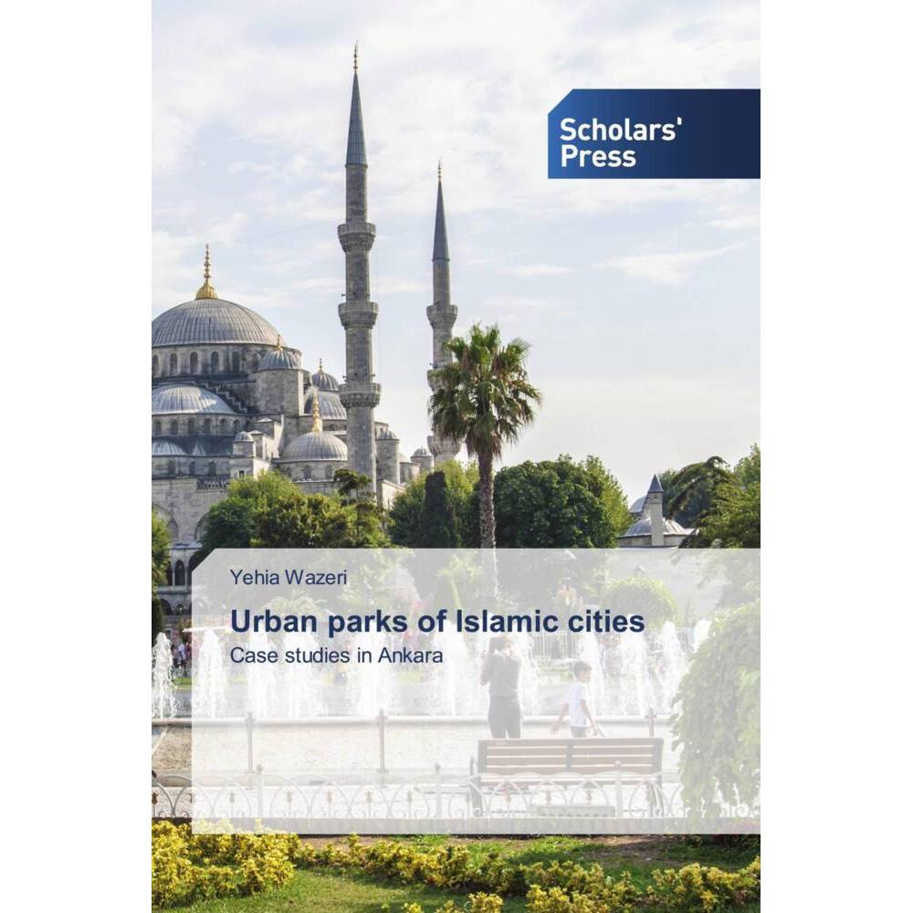 Urban parks of Islamic cities, Fachbücher von Yehia Wazeri