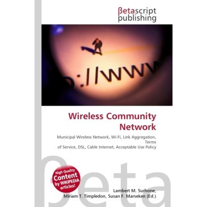 Wireless Community Network, Fachbücher von Lambert M. Surhone, Miriam T. Timpledon, Susan F. Marseken