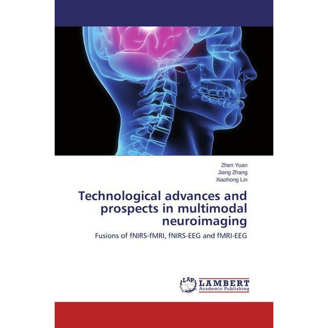 Technological advances and prospects in multimodal neuroimaging, Fachbücher von Jiang Zhang, Zhen Yuan, Xiaohong Lin