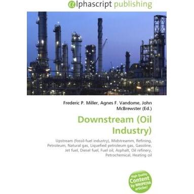 Downstream (Oil Industry), Fachbücher von Agnes F. Vandome, Frederic P. Miller, John McBrewster