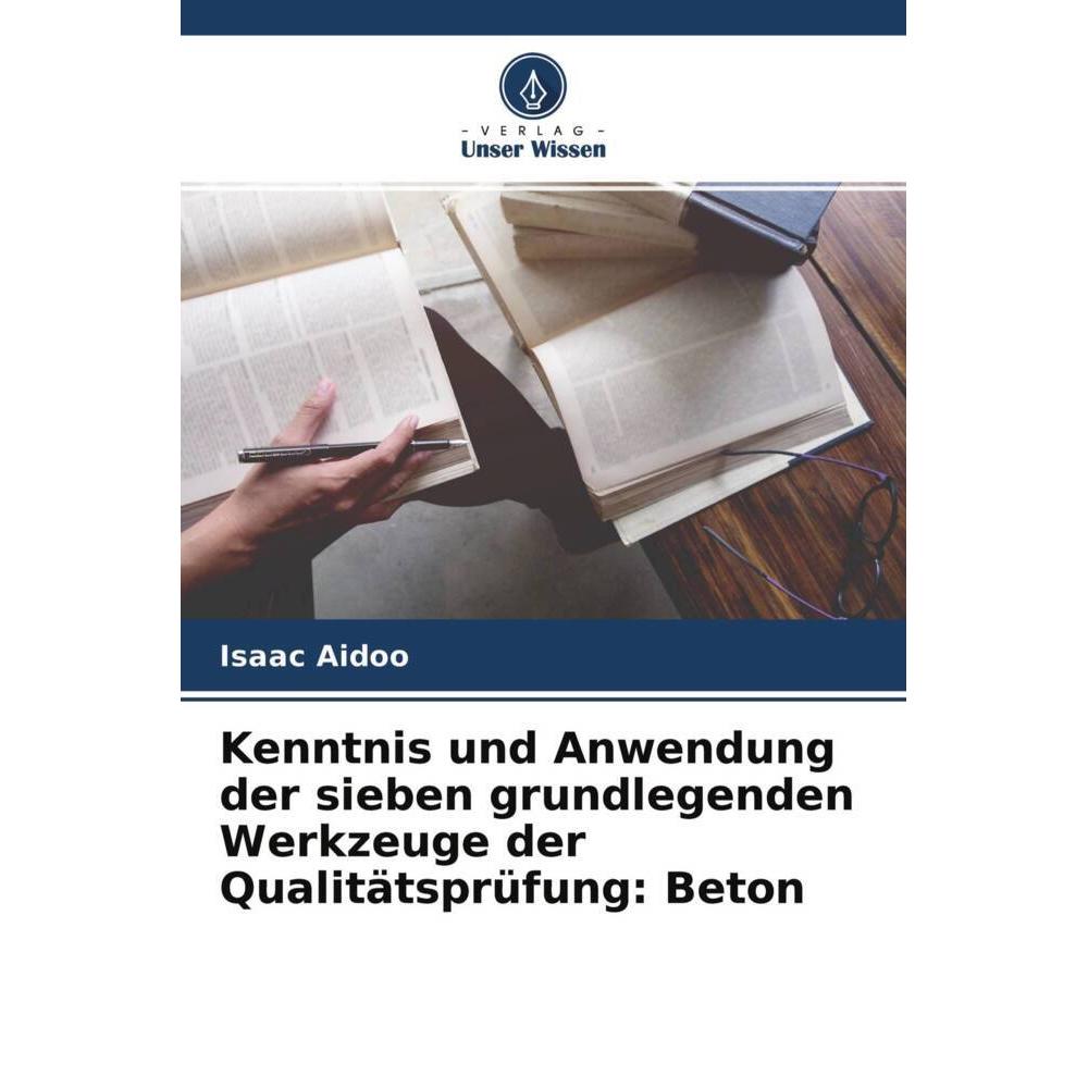 Kenntnis und Anwendung der sieben grundlegenden Werkzeuge der Qualitätsprüfung: Beton, Fachbücher von Isaac Aidoo