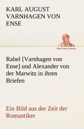 Produktbild Rahel (Varnhagen von Ense) und Alexander von der Marwitz in ihren Briefen (Deutsch, Karl August Varnhagen von Ense, 2012)
