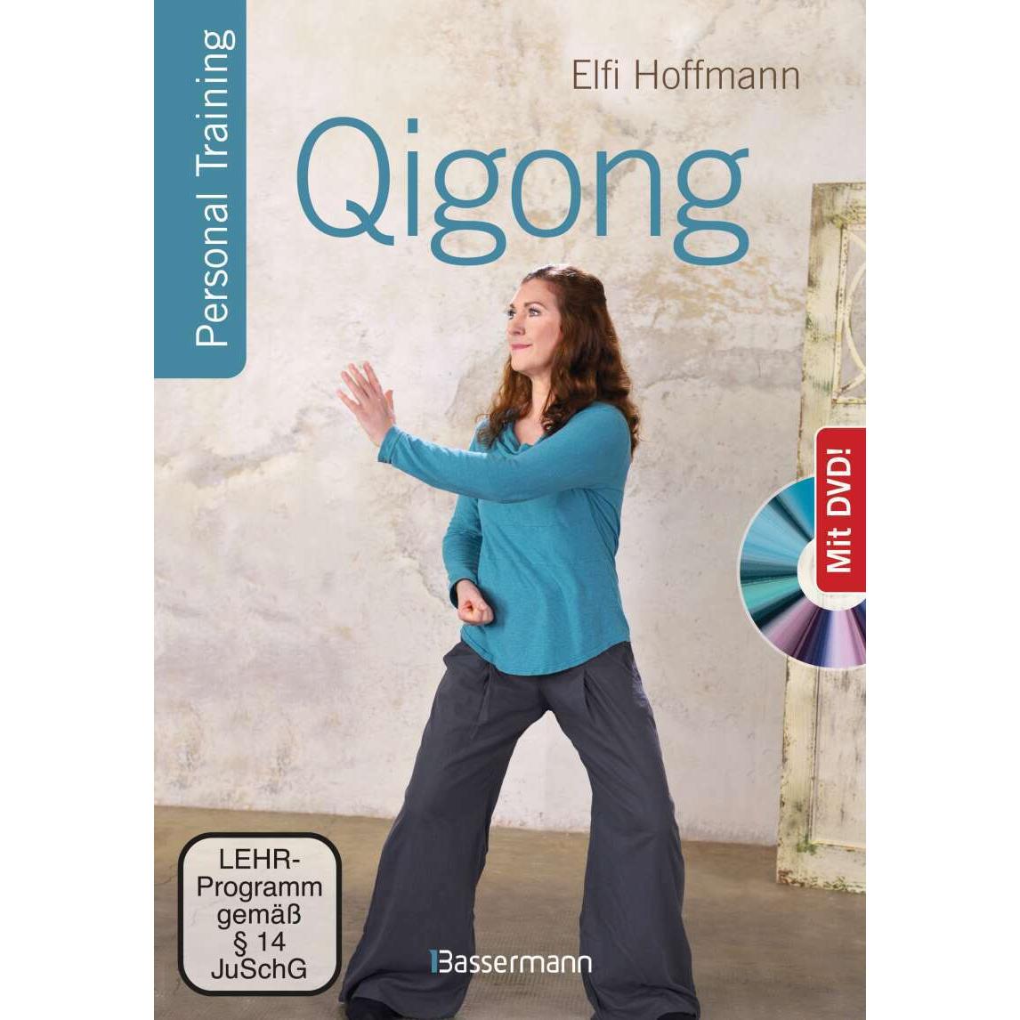 Qigong, die universelle 18-fache Methode - Personal Training + DVD. Die weltweit populärste, Ratgeber von Elfi Hoffmann