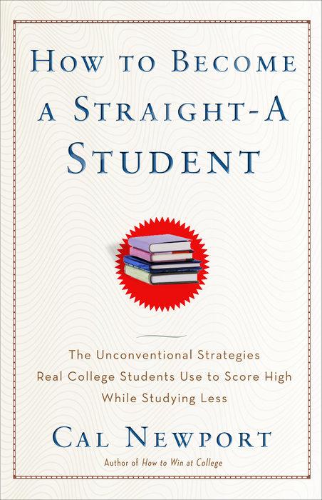 Produktbild How to Become a Straight-A Student (Englisch, Cal Newport, 2006)