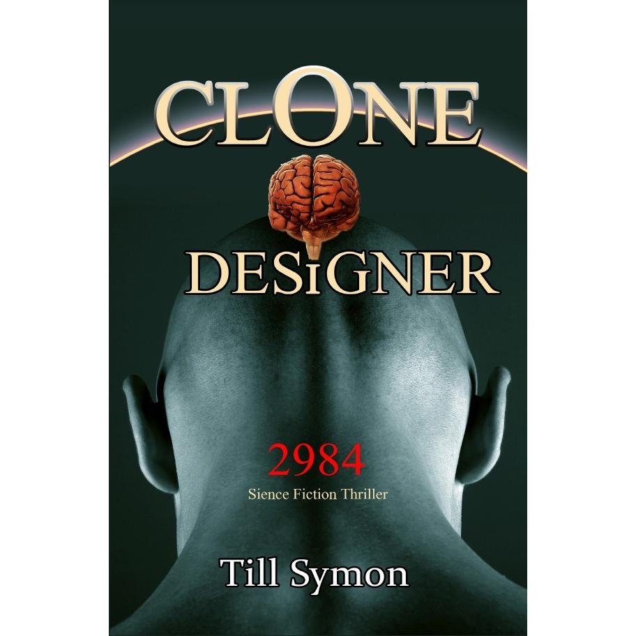 Clone Designer - 2984, Belletristik von Till Symon