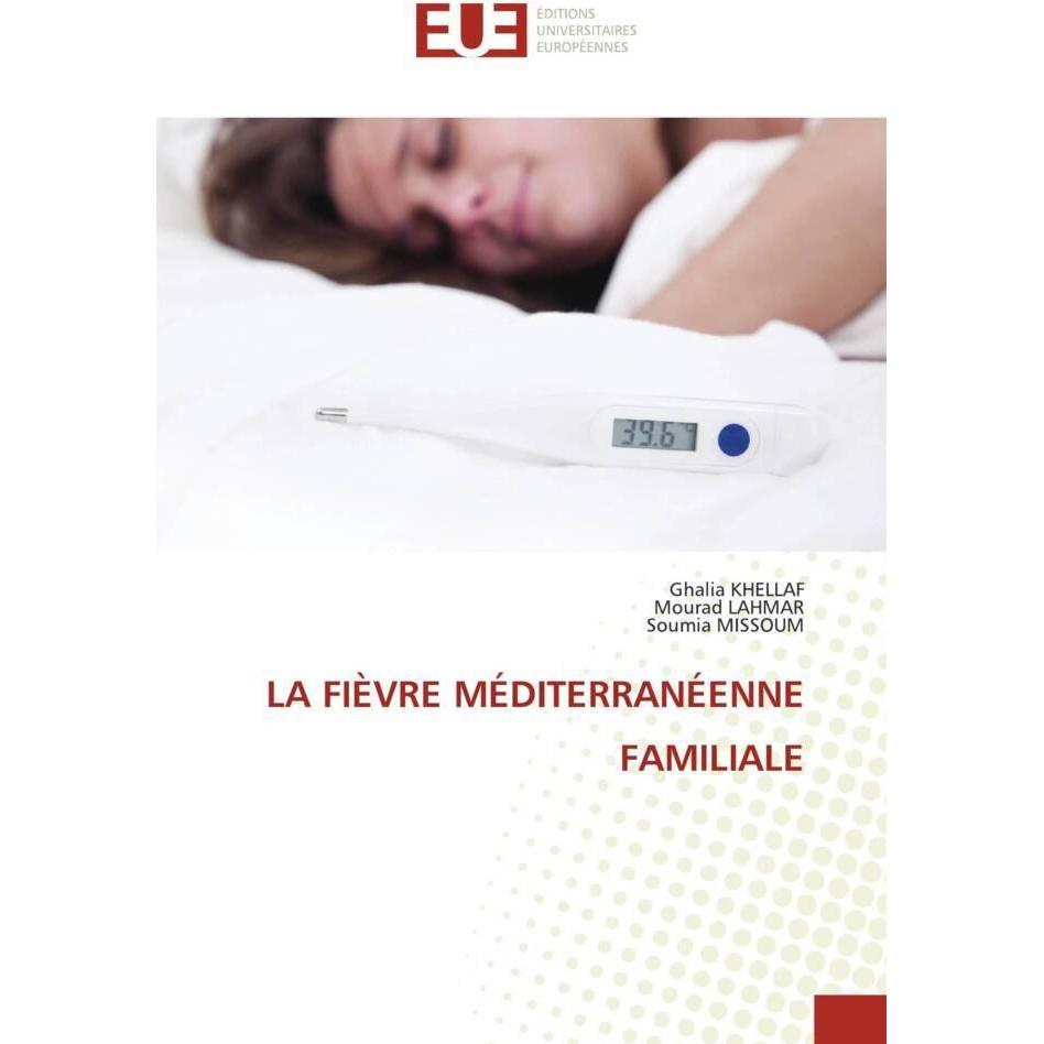 La Fièvre Méditerranéenne Familiale, Fachbücher von Mourad Lahmar, Soumia Missoum, Ghalia Khellaf