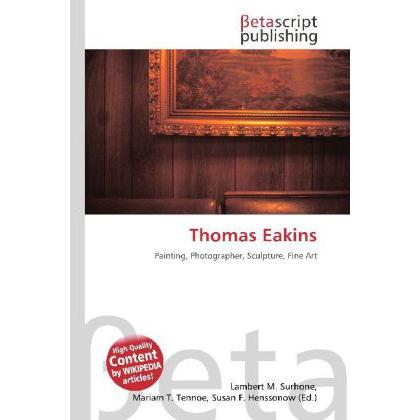 Thomas Eakins, Fachbücher von Lambert M. Surhone, Miriam T. Timpledon, Susan F. Marseken