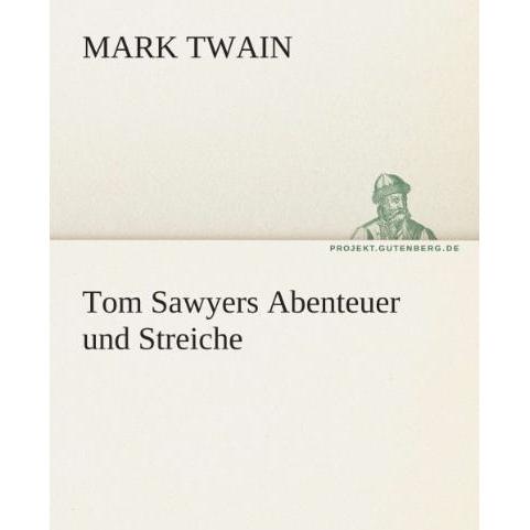 Tom Sawyers Abenteuer und Streiche, Belletristik von Mark Twain