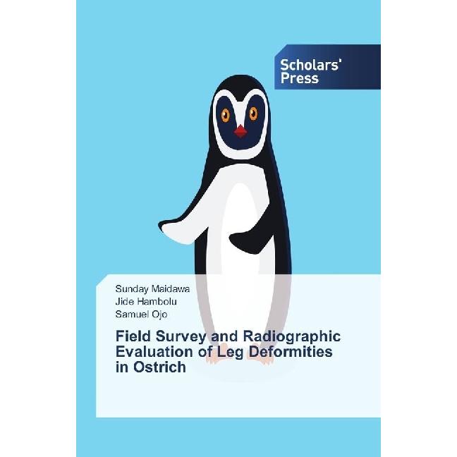 Field Survey and Radiographic Evaluation of Leg Deformities in Ostrich, Fachbücher von Samuel Ojo, Jide Hambolu, Sunday ...