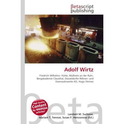 Thumbnail - Adolf Wirtz, Ratgeber von Lambert M. Surhone, Mariam T. Tennoe, Susan F. Henssonow