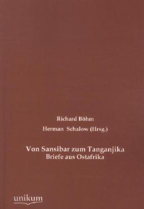 Produktbild Von Sansibar zum Tanganjika (Deutsch, Richard Böhm, 2012)