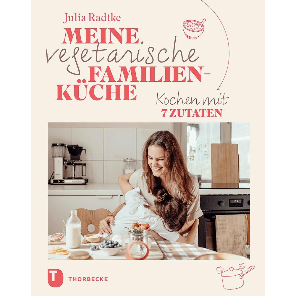 Meine vegetarische Familienküche, Ratgeber von Julia Radtke