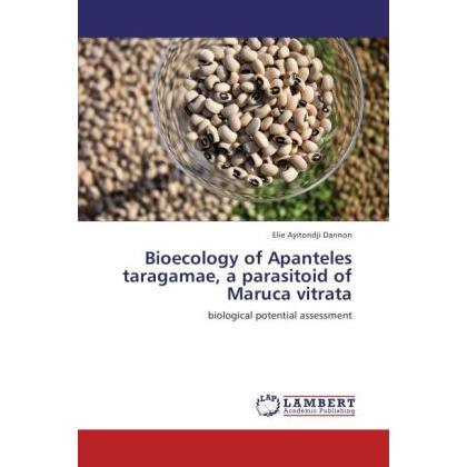 Bioecology of Apanteles taragamae, a parasitoid of Maruca vitrata, Fachbücher