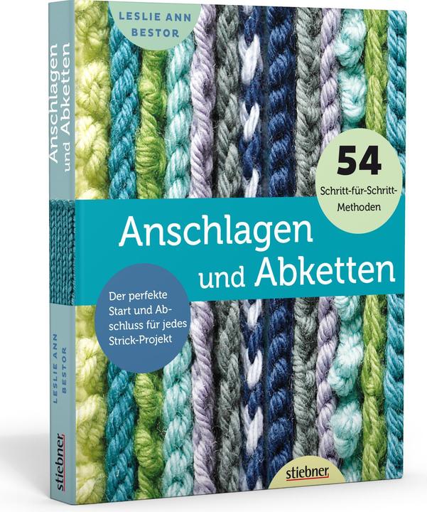 Produktbild Anschlagen und Abketten - Der perfekte Start und Abschluss für jedes Strick-Projekt (Deutsch, Leslie Ann Bestor, 2023)