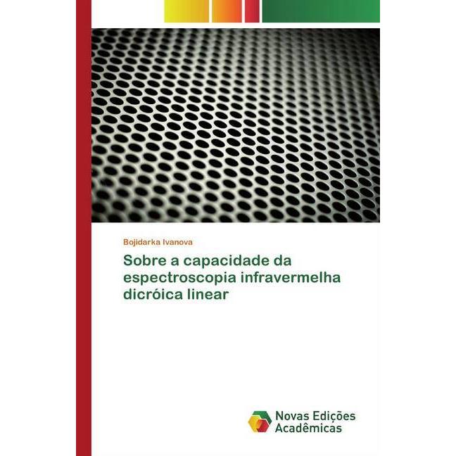 Sobre a capacidade da espectroscopia infravermelha dicróica linear, Fachbücher von Bojidarka Ivanova