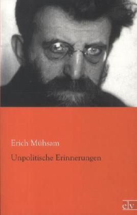 Produktbild Unpolitische Erinnerungen (Erich Mühsam, Deutsch)
