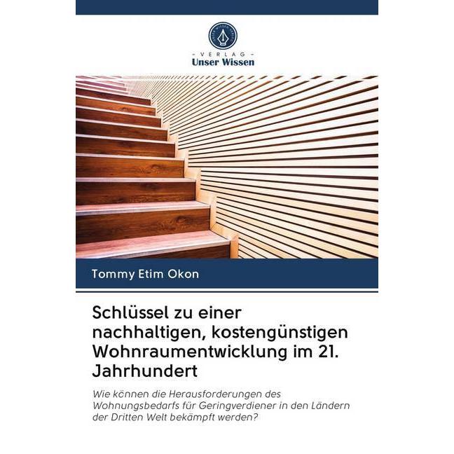 Schlüssel zu einer nachhaltigen, kostengünstigen Wohnraumentwicklung im 21. Jahrhundert, Fachbücher von Tommy Etim Okon