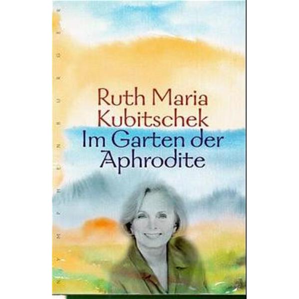 Im Garten der Aphrodite, Sachbücher von Ruth Maria Kubitschek